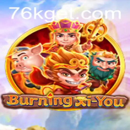 BurningXiYou: The Epic Journey of Myth and Adventure