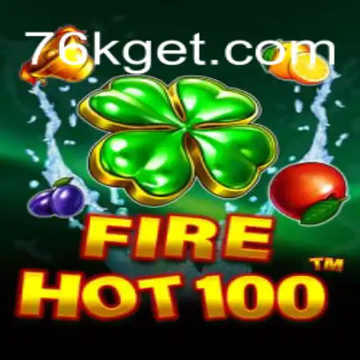 FireHot100: An Exciting Adventure in the World of 76K.COM