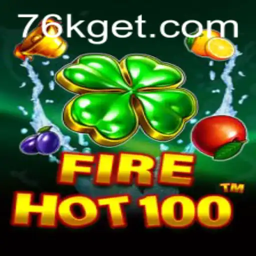 FireHot100: An Exciting Adventure in the World of 76K.COM